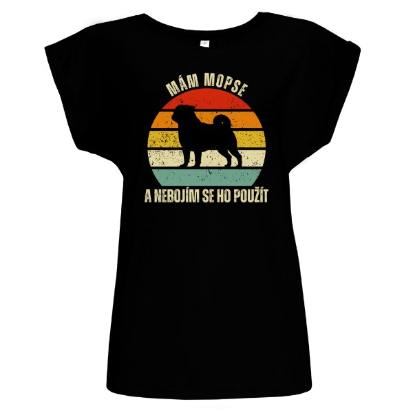 Tričko s potiskem Mám Mopse a nebojím se ho použít